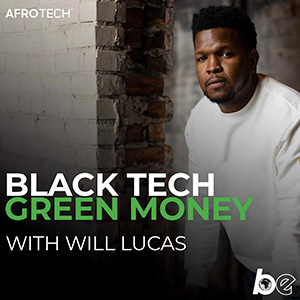 Black Tech Green Money with Will Lucas